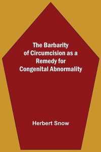 The Barbarity Of Circumcision As A Remedy For Congenital Abnormality