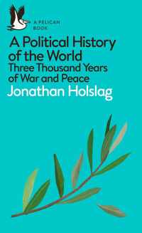 A Political History of the World Three Thousand Years of War and Peace Pelican Books