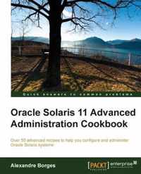 Oracle Solaris 11 Advanced Administration Cookbook