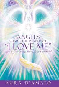 Angels Share the Power of I Love Me