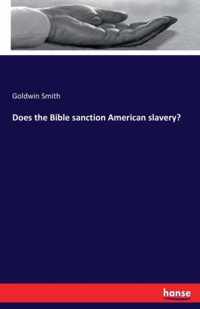 Does the Bible sanction American slavery?