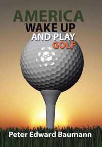 America Wake Up and Play Golf