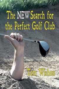 The NEW Search for the Perfect Golf Club