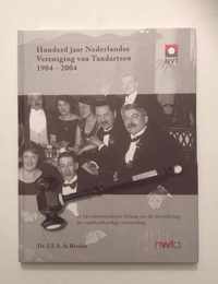 Honderd jaar Nederlandse vereniging van Tandartsen 1904-2004
