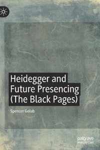 Heidegger and Future Presencing (The Black Pages)