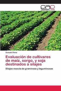 Evaluacion de cultivares de maiz, sorgo, y soja destinados a silajes