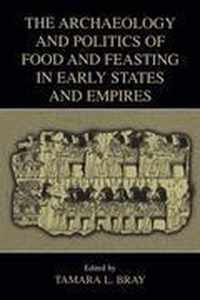 The Archaeology and Politics of Food and Feasting in Early States and Empires