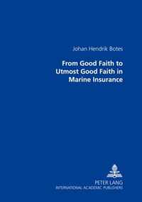 From Good Faith to Utmost Good Faith in Marine Insurance