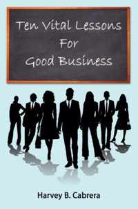 Ten Vital Lessons For Good Business