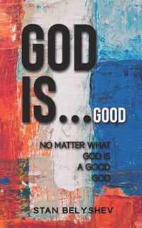 God Is...Good
