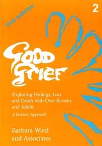 Good Grief 2: Exploring Feelings, Loss and Death with Over Elevens and Adults