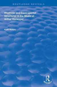 Rhythmic and Contrapuntal Structures in the Music of Arthur Honegger