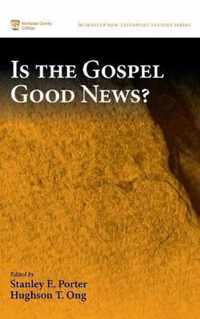 Is the Gospel Good News?