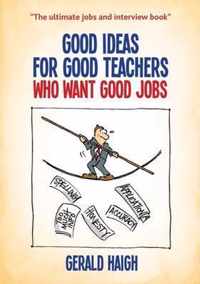 Good Ideas For Good Teachers Who Want Good Jobs