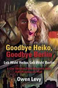 Goodbye Heiko, Goodbye Berlin (Leb Wohl Heiko, Leb Wohl Berlin)