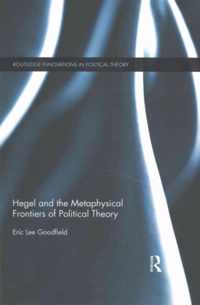 Hegel and the Metaphysical Frontiers of Political Theory