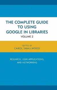 The Complete Guide to Using Google in Libraries