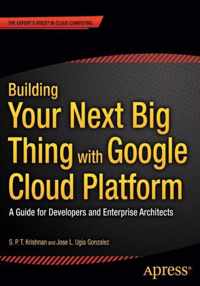 Building Your Next Big Thing with Google Cloud Platform