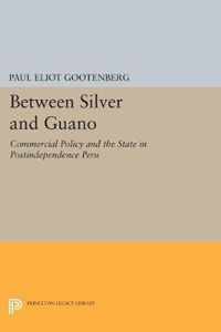 Between Silver and Guano - Commercial Policy and the State in Postindependence Peru (Paper)
