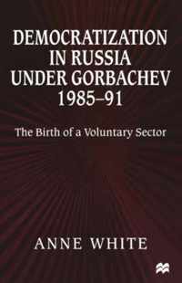 Democratization in Russia under Gorbachev, 1985-91