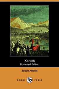 Xerxes (Illustrated Edition) (Dodo Press)