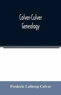 Colver-Culver genealogy; descendants of Edward Colver of Boston, Dedham, and Roxbury, Massachusetts, and New London, and Mystic, Connecticut