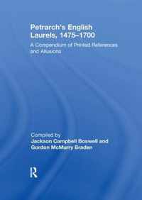 Petrarch's English Laurels, 1475-1700: A Compendium of Printed References and Allusions