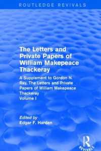 Routledge Revivals: The Letters and Private Papers of William Makepeace Thackeray, Volume I (1994): A Supplement to Gordon N. Ray, the Letters and Pri