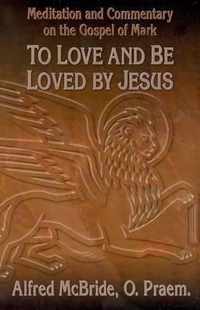 To Love and be Loved by Jesus