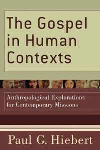 The Gospel in Human Contexts Anthropological Explorations for Contemporary Missions