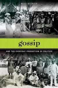 Gossip And The Everyday Production Of Politics