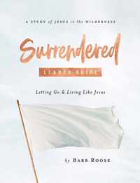 Surrendered - Women's Bible Study Leader Guide: Letting Go and Living Like Jesus