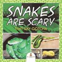 Snakes Are Scary - That Say Gotcha