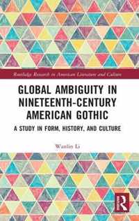 Global Ambiguity in Nineteenth-Century American Gothic