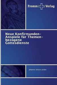 Neue Konfirmanden-Anspiele fur Themen-bezogene Gottesdienste