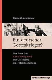 Ein Deutscher Gotteskrieger?: Der Attentater Carl Ludwig Sand