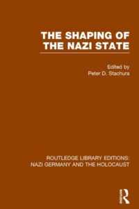 The Shaping of the Nazi State (Rle Nazi Germany & Holocaust)