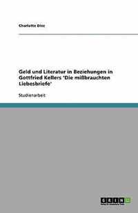 Geld und Literatur in Beziehungen in Gottfried Kellers 'Die missbrauchten Liebesbriefe'