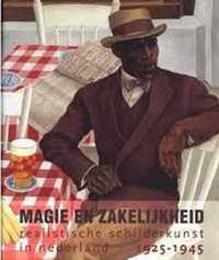 Magie en Zakelijkheid. Realistische schilderkunst in Nederland 1925-1945