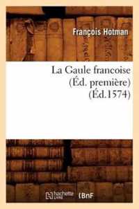 La Gaule Francoise (Ed. Premiere) (Ed.1574)