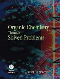 Organic Chemistry Through Solved Problems