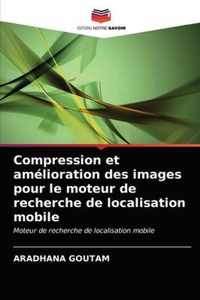 Compression et amelioration des images pour le moteur de recherche de localisation mobile