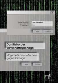 Das Risiko der Wirtschaftsspionage: Mögliche Schutzmaßnahmen gegen Spionage