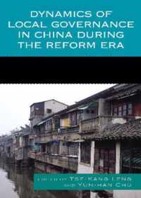 Dynamics of Local Governance in China During the Reform Era