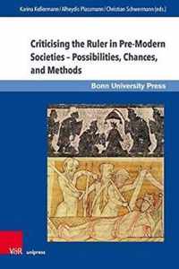 Criticising the Ruler in Pre-Modern Societies  Possibilities, Chances, and Methods