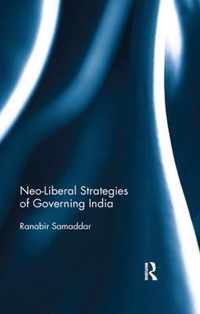 Neo-Liberal Strategies of Governing India