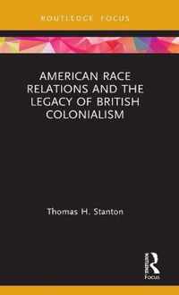 American Race Relations and the Legacy of British Colonialism