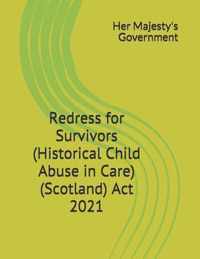 Redress for Survivors (Historical Child Abuse in Care) (Scotland) Act 2021