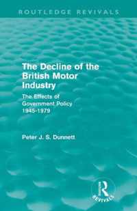 The Decline of the British Motor Industry (Routledge Revivals): The Effects of Government Policy, 1945-79