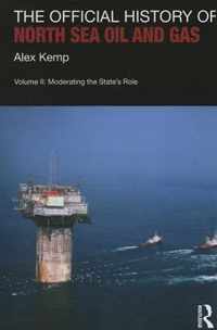 The Official History of North Sea Oil and Gas: Vol. II: Moderating the State's Role